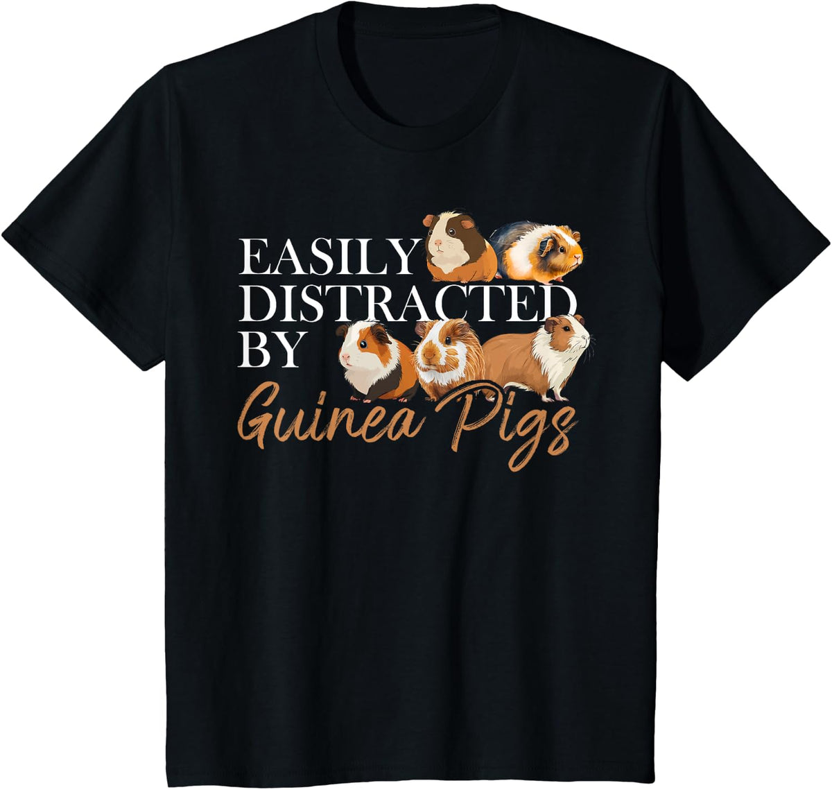 Guinea Pig Easily Distracted By Guinea Pigs T-Shirt - Black