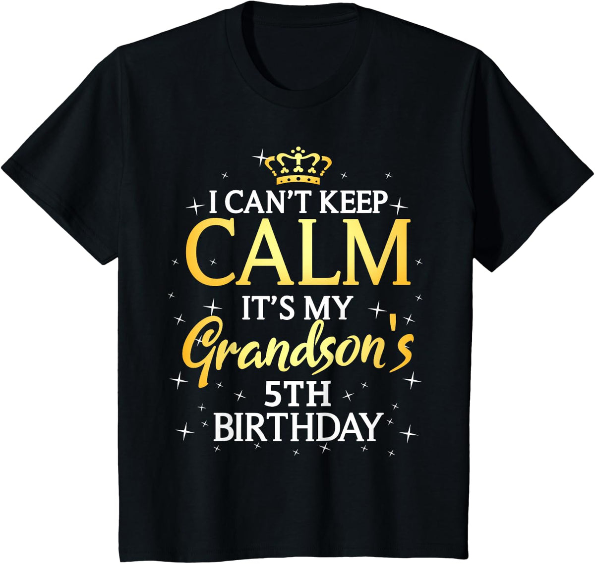 I Cant Keep Calm Its My Grandson 5th Birthday Party T-Shirt - Black