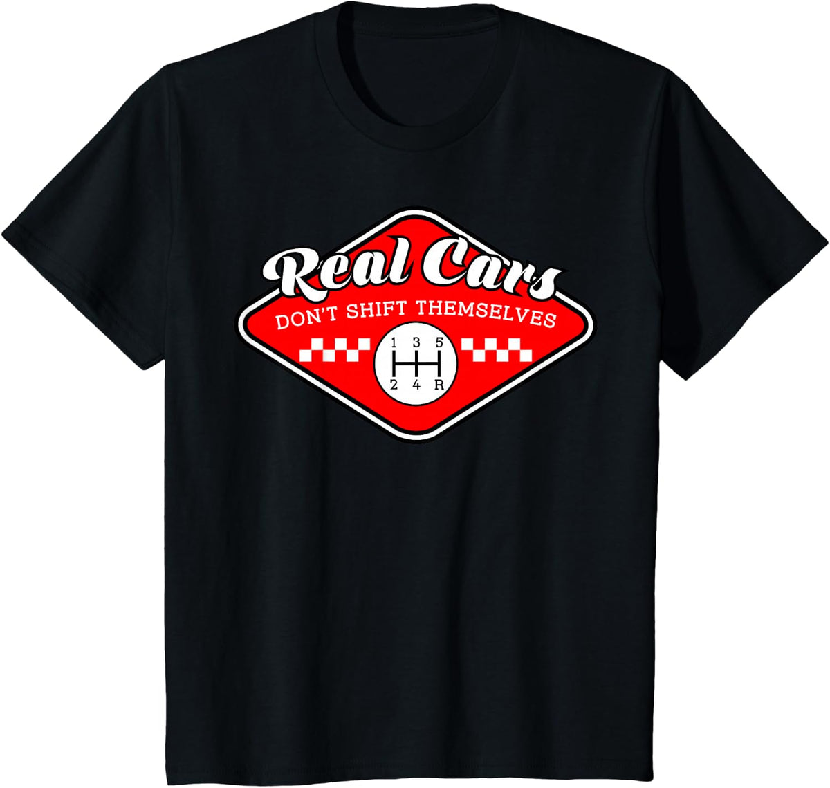 Real Cars Don't Shift Themselves Manual Transmission T-Shirt - Black