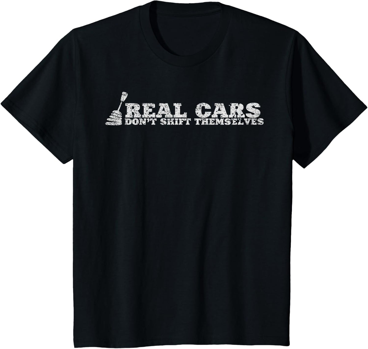 Real Cars Don't Shift Themselves Manual Transmission Tshirt T-Shirt - Black