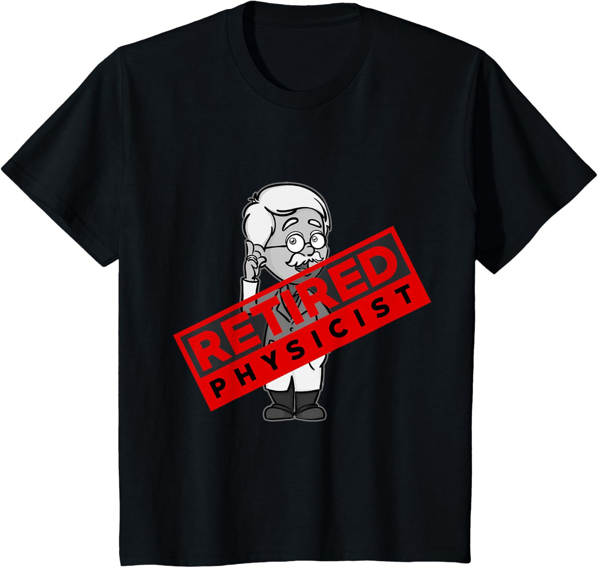 Retired Physicist - Funny Physics Pension Gift T-Shirt - Black