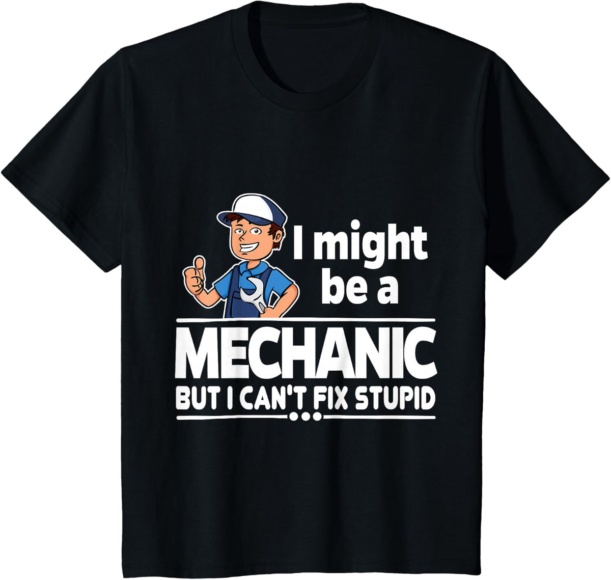 Mechanic Can’t Fix Stupid - Funny Auto Mechanic Gift T-Shirt - Black