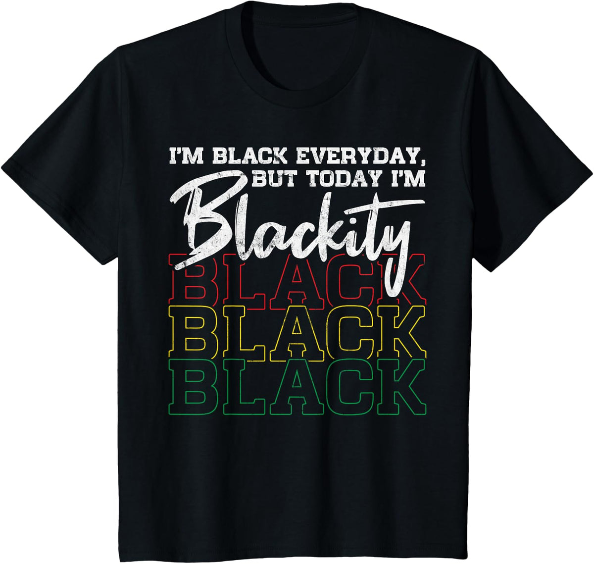 I Am Black Everyday But Today I'm Blackity Black African T-Shirt - Black