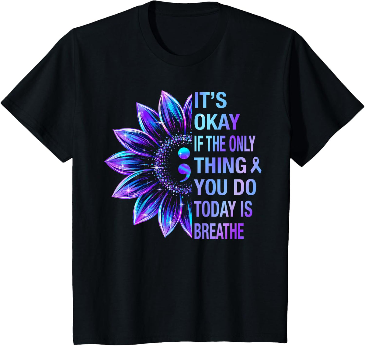 It's Okay If The Only Thing You Do Today is Breathe Support T-Shirt - Black