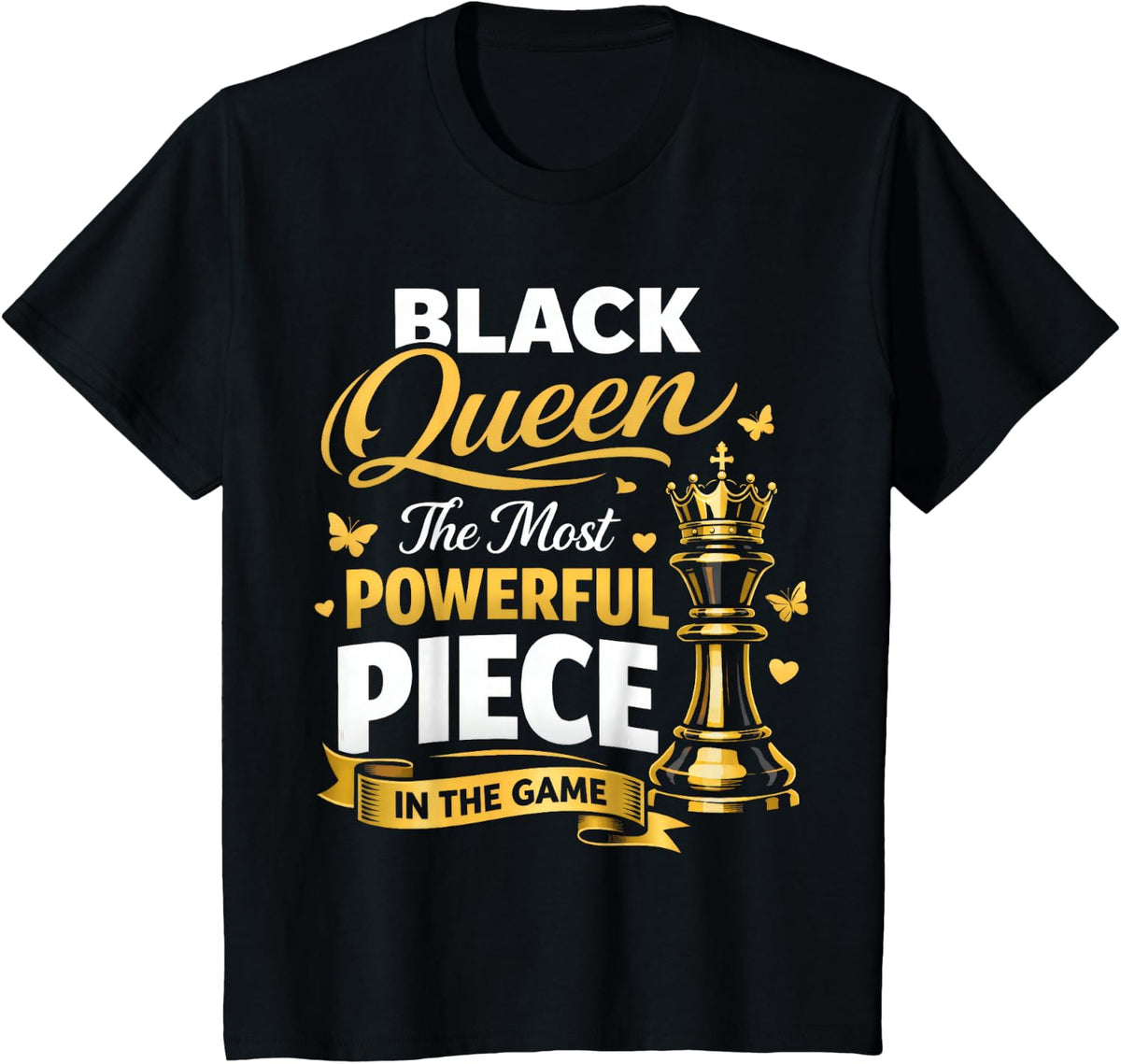 Black Queen The Most Powerful Piece in The Game T-Shirt - Black