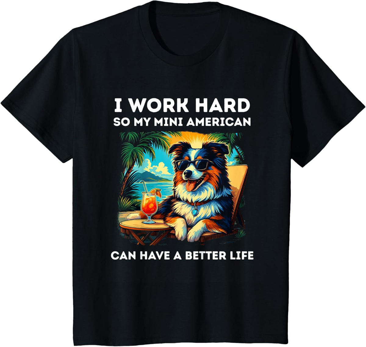 Funny Miniature American Shepherd Dog Design I Work Hard T-Shirt - Black