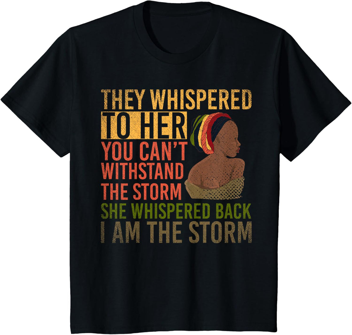 She Whispered Back I Am The Storm Black History Month T-Shirt - Black