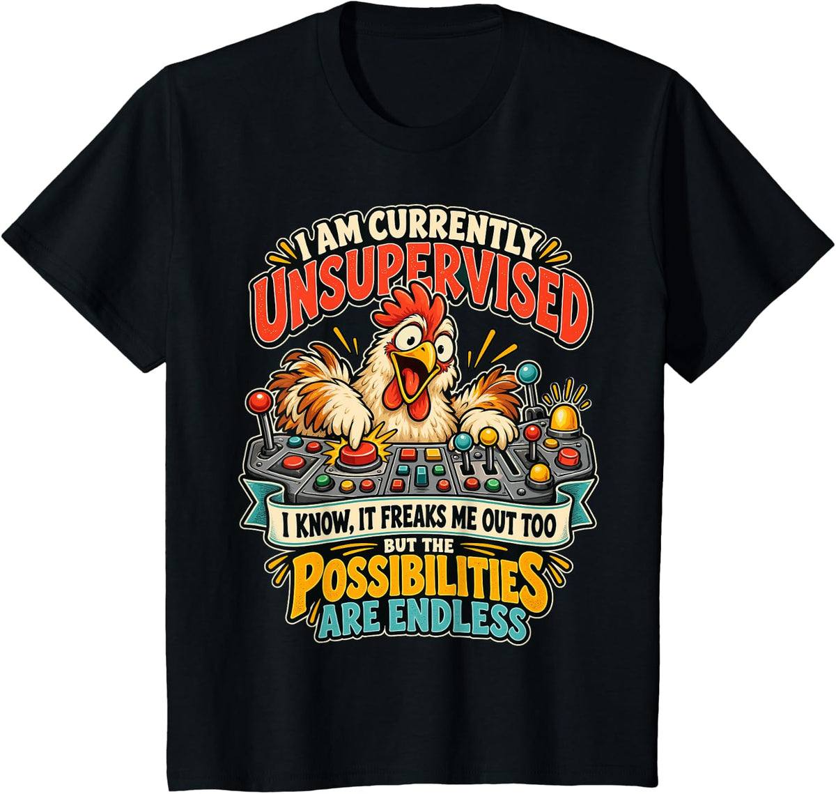 I Am Currently Unsupervised Crazy Chicken Humor T-Shirt - Black