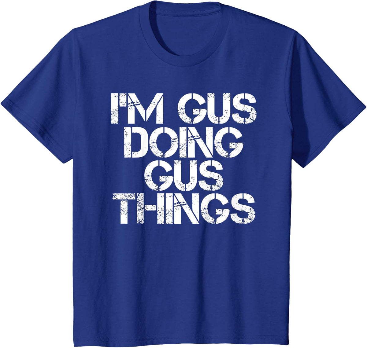 I'm GUS Doing GUS Things Funny Birthday Name Gift Idea T-Shirt - Royal Blue