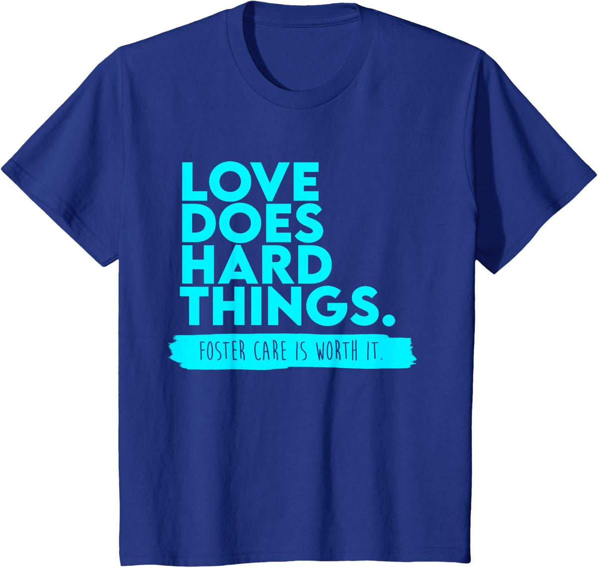 Foster Care Support, Love Does Hard Things T-Shirt - Royal Blue