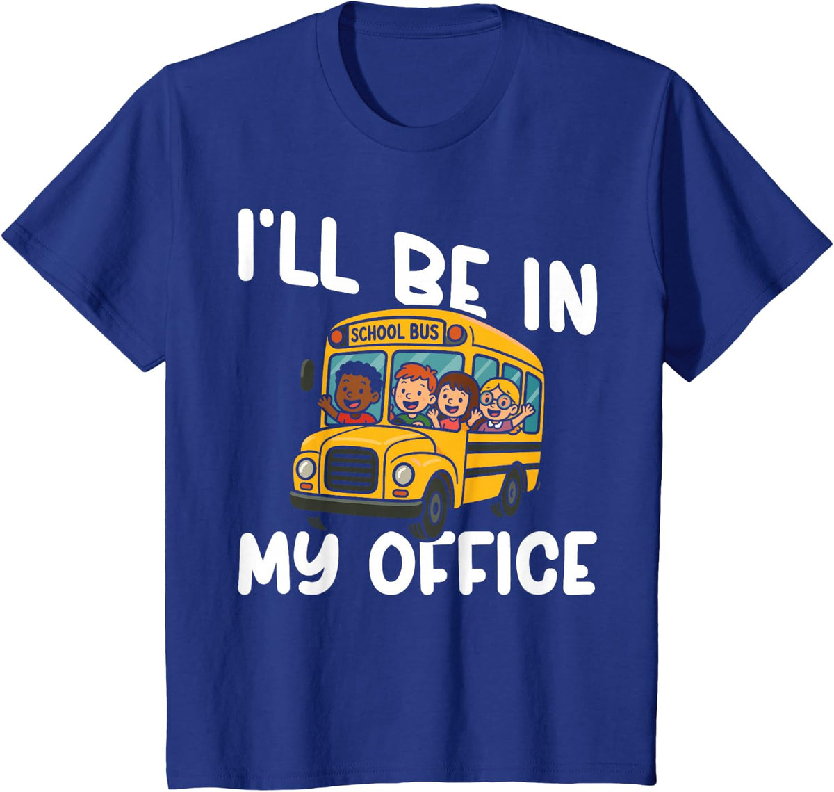 School Bus Driver Retro Vintage I'll Be In My Office T-Shirt - Royal Blue