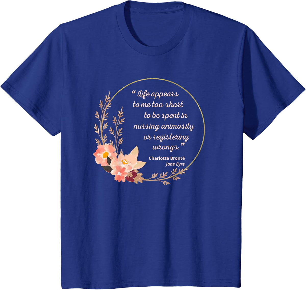 Life Appears Too Short Jane Eyre Quote Charlotte Brontë T-Shirt - Royal Blue