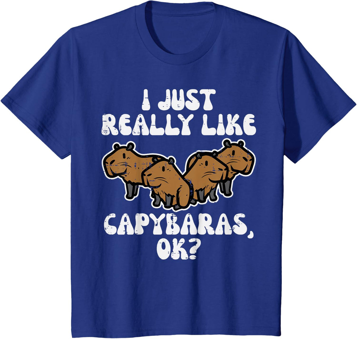 Just Really Like Capybaras Ok Capy Women Girls Kid Youth Men T-Shirt - Royal Blue
