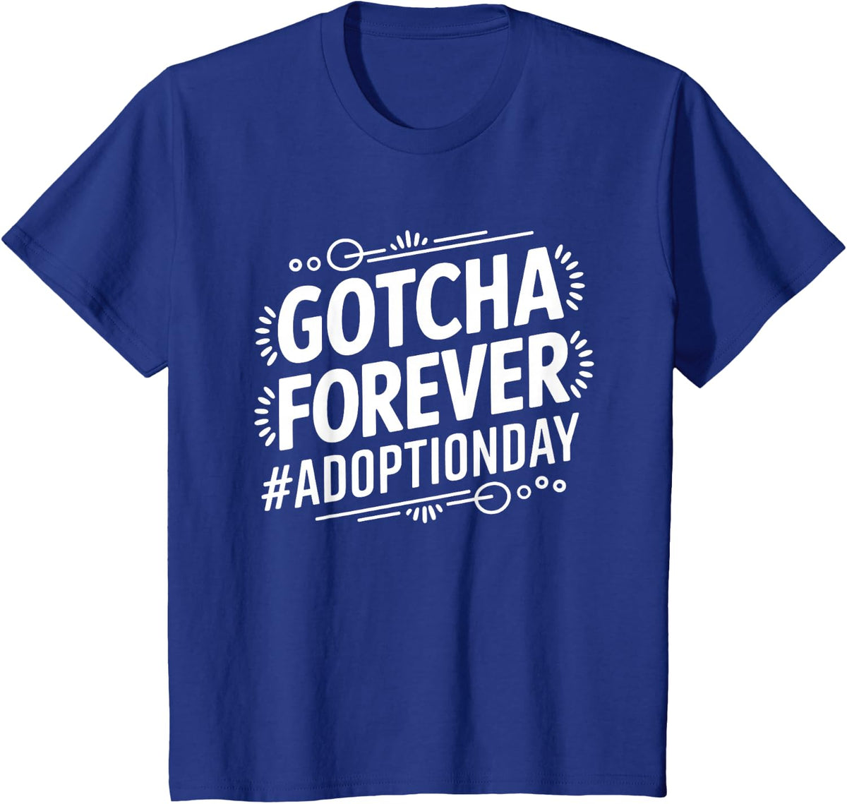 Gotcha Forever Adoption Day, Adoption Day Adoptive Parents T-Shirt - Royal Blue
