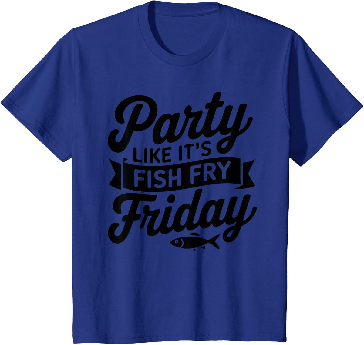 Fish Fry Friday | Party Like It's FISH FRY Friday Fishing T-Shirt - Royal Blue