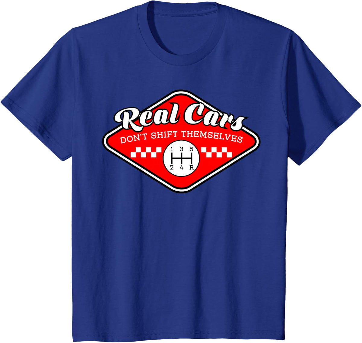 Real Cars Don't Shift Themselves Manual Transmission T-Shirt - Royal Blue