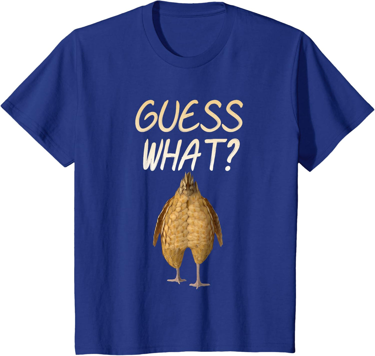 Guess What? Chicken Butt! Funny Visual Rhyme Chicken Farmer T-Shirt - Royal Blue