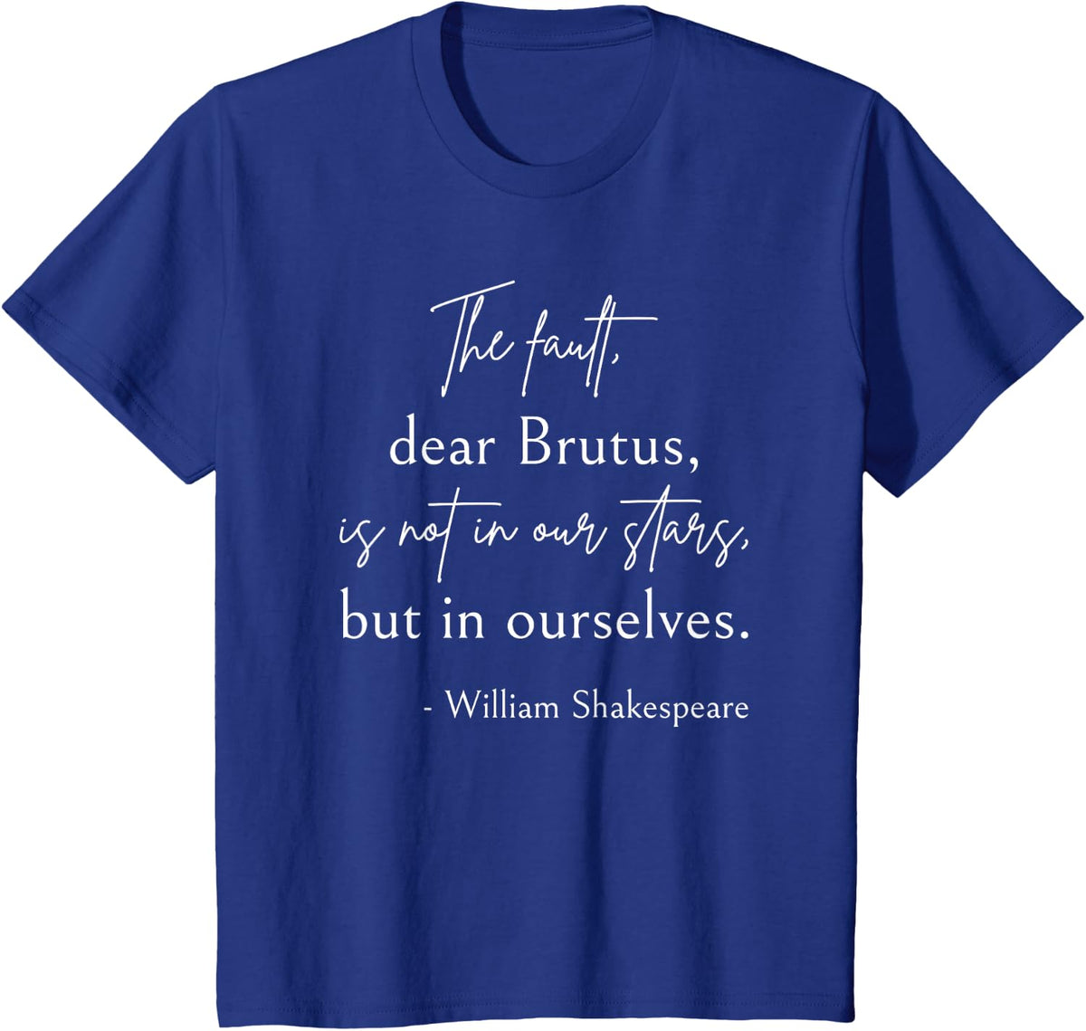 Fault Not In Our Stars Phrase Bookworm William Shakespeare T-Shirt - Royal Blue