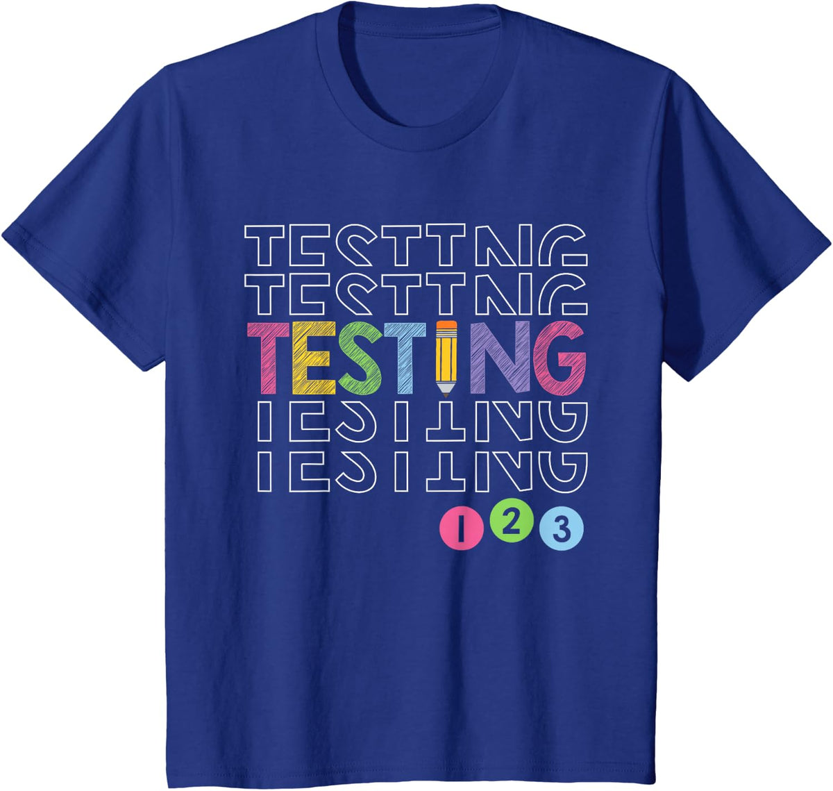 Testing Testing 123 Funny Test Day For Teachers Students T-Shirt - Royal Blue