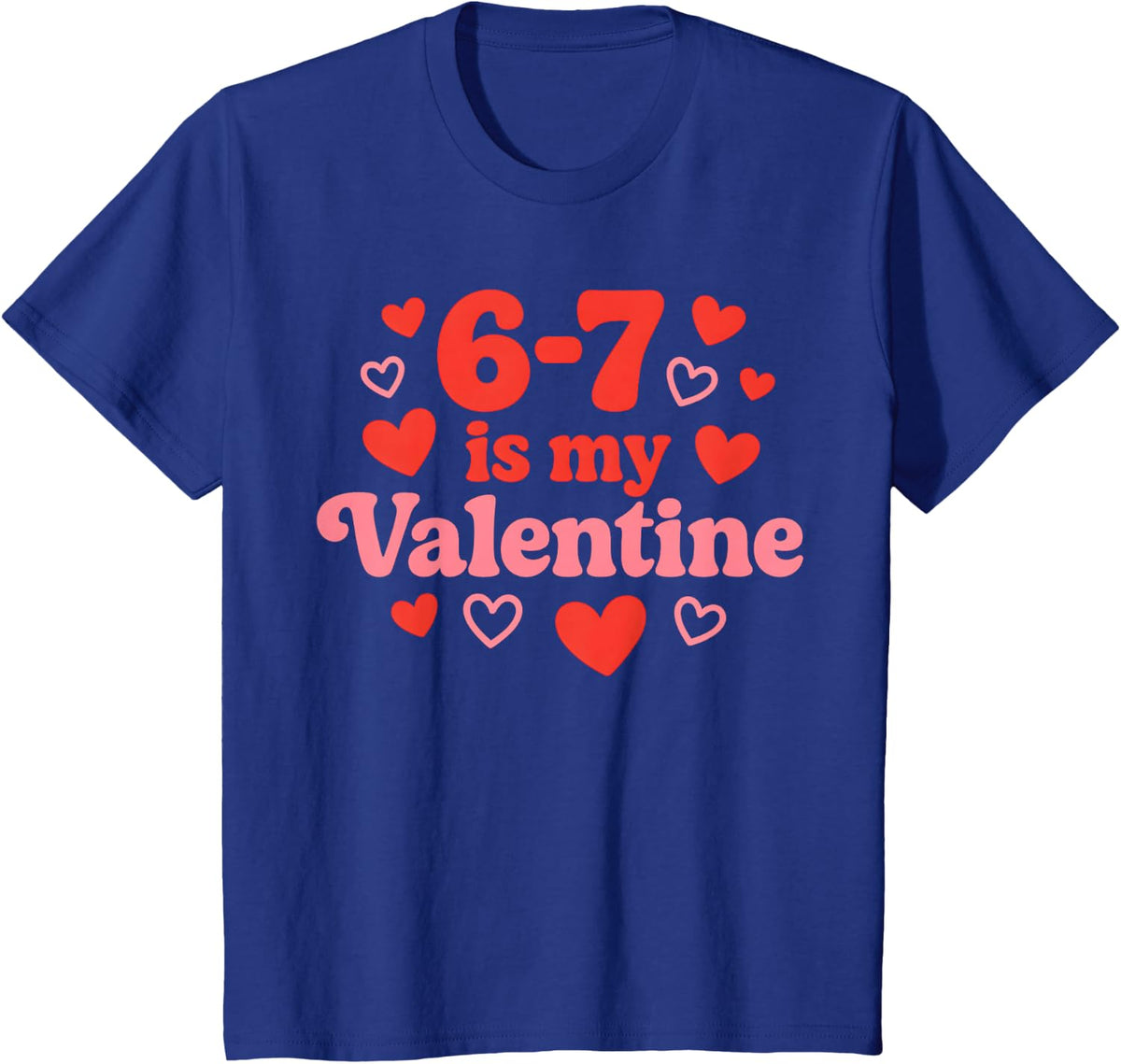 67 Valentine's Day for Girls Boys Kids 6 7 Meme Six Seven T-Shirt - Royal Blue