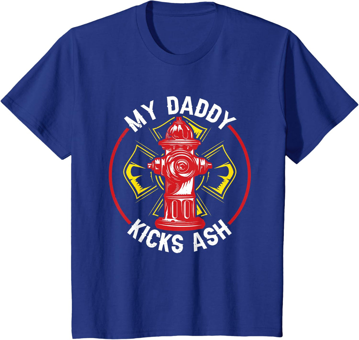 My Daddy Kicks Ash Proud Son of a Firefighter T-Shirt - Royal Blue