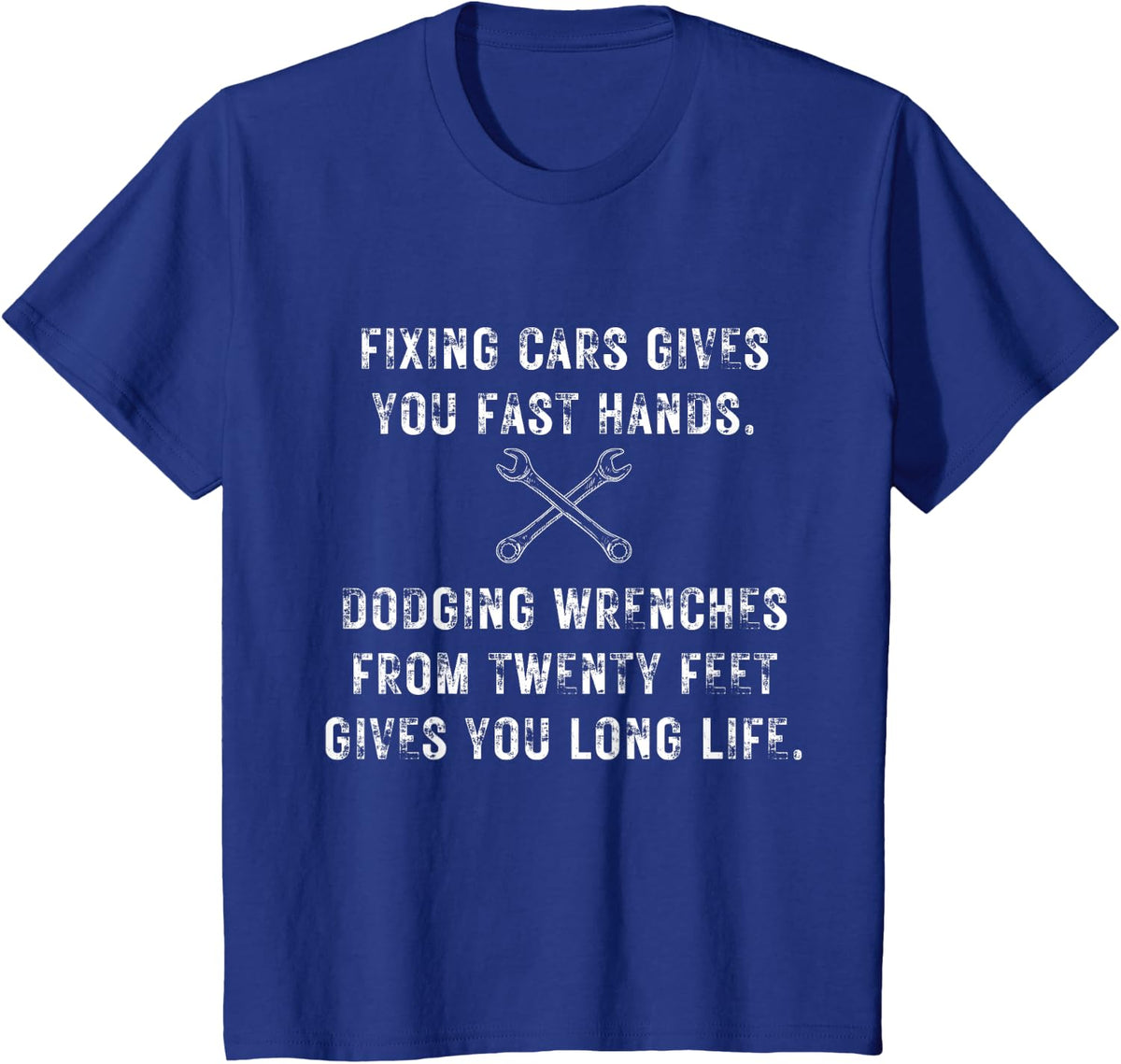 Fixing Cars Fast Hands Dodging Wrenches Saves Your Life T-Shirt - Royal Blue
