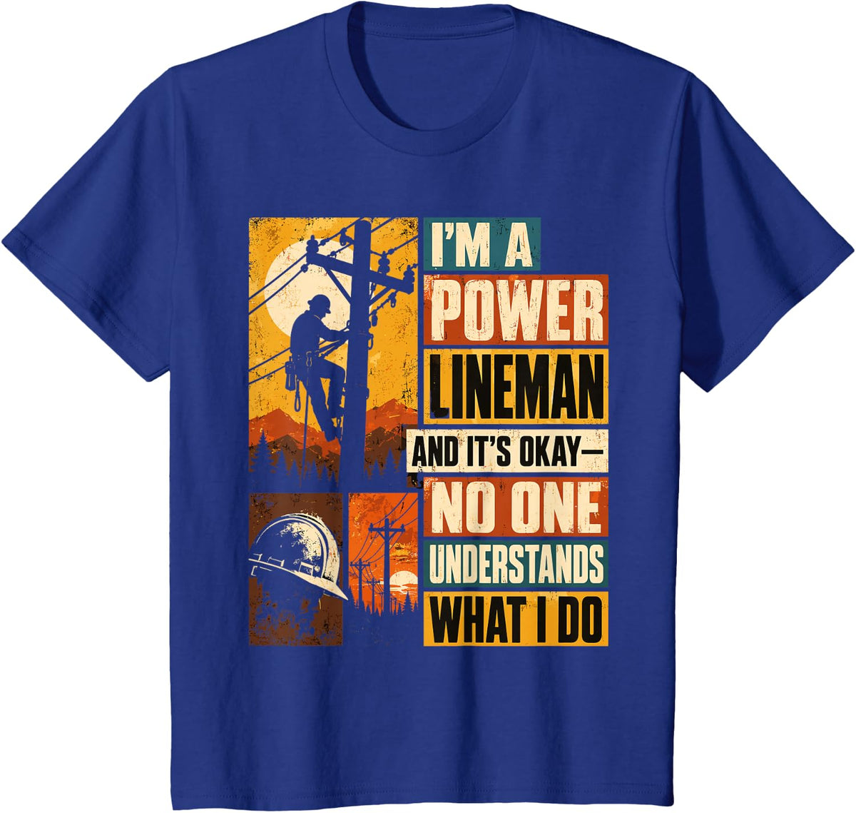 Power Lineman Humor Utility Worker T-Shirt - Royal Blue