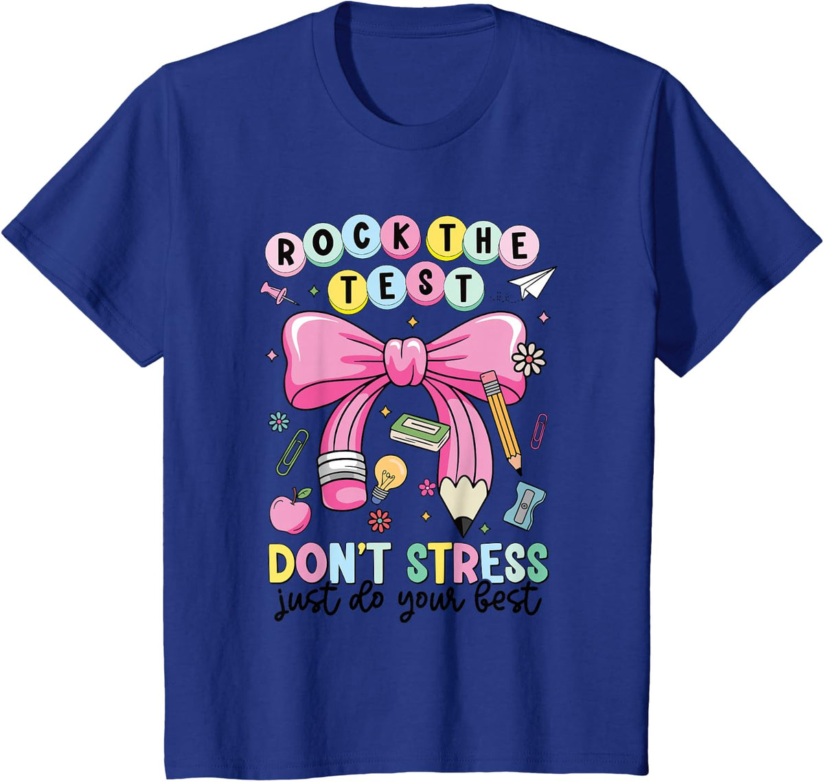 Rock The Test Don't Stress Just Do Your Best Teacher Testing Day Tees T-Shirts for Men Women - Royal Blue