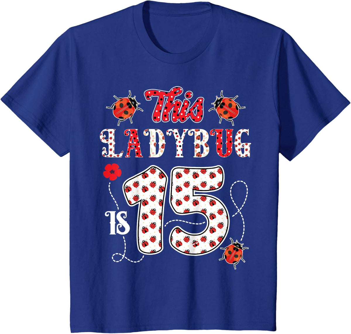 This ladybug is 15 Years - 15th Birthday Girl Family Ladybug T-Shirt - Royal Blue