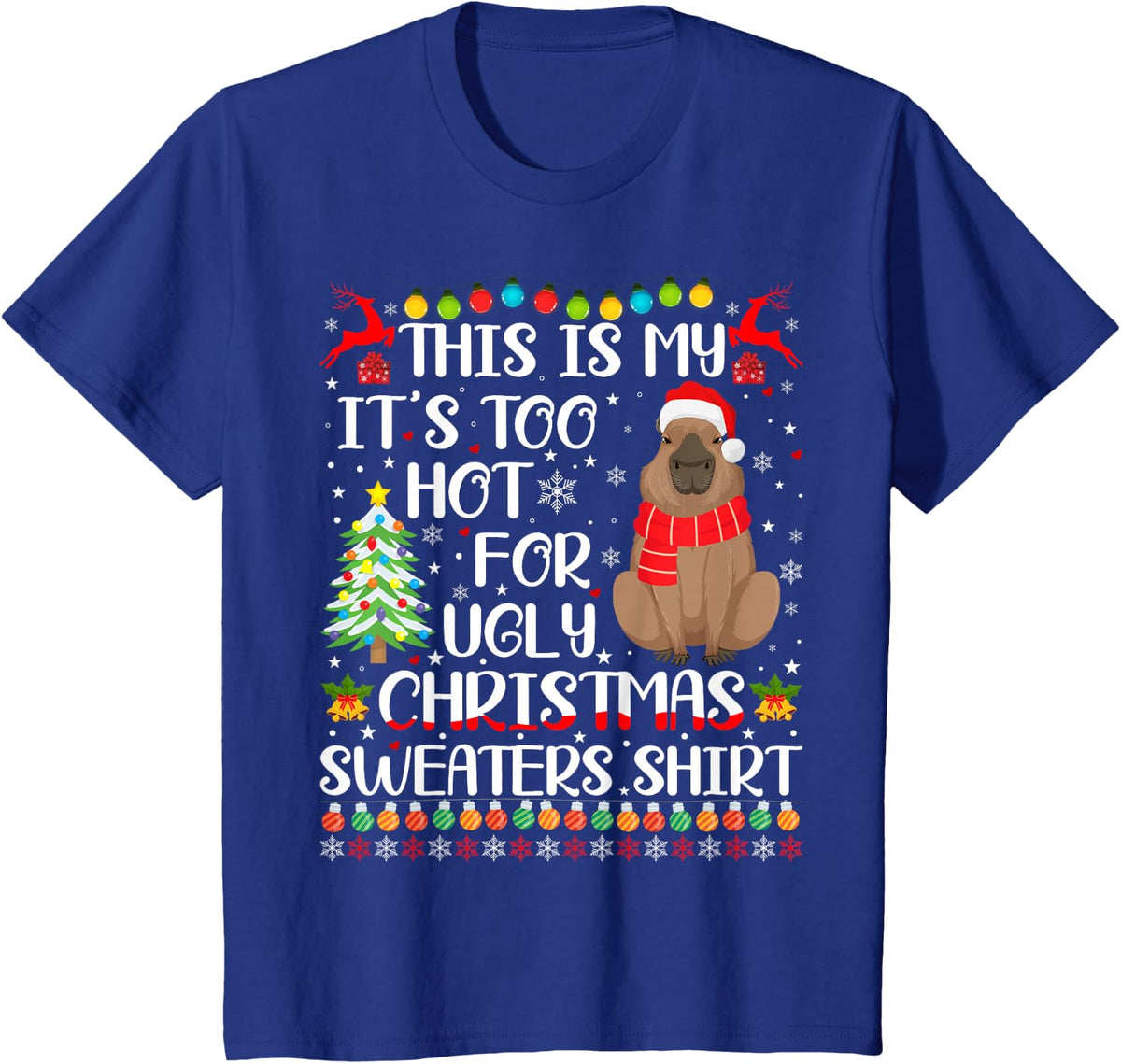 It's Too Hot For Ugly Christmas Sweaters Capybara Lover T-Shirt - Royal Blue