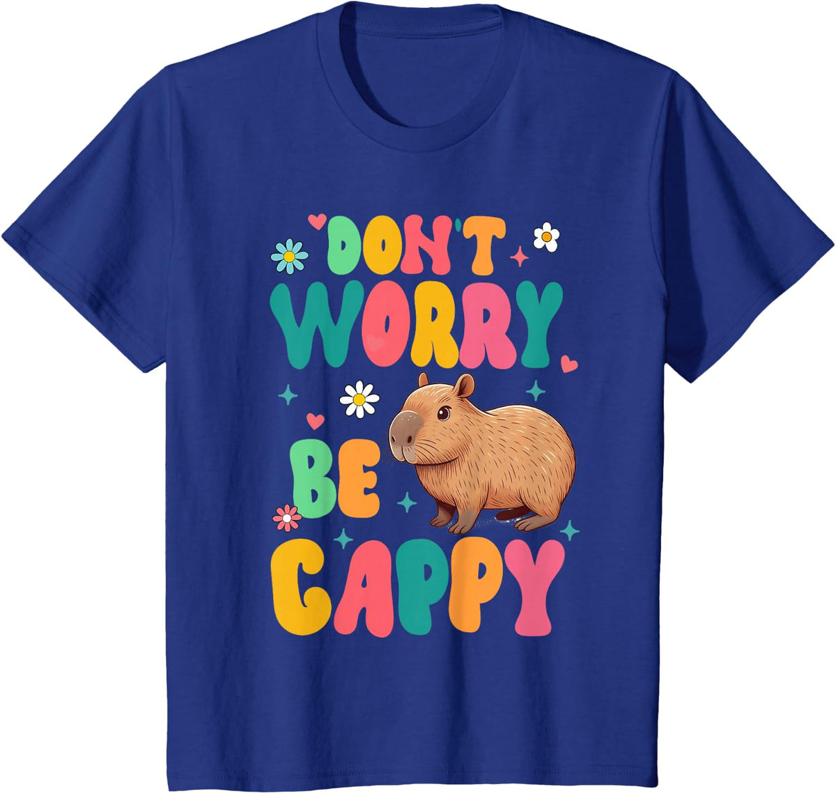 Capybara Lover Motivation Positive Don't That Worry Be Cappy T-Shirt - Royal Blue