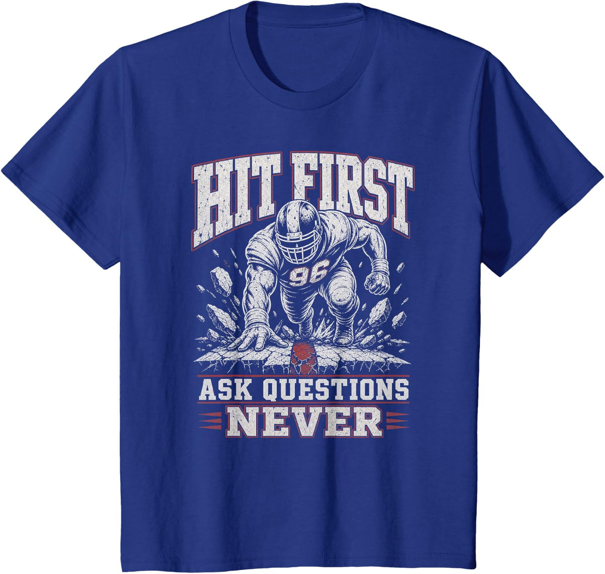 Football Lineman Hit First Ask Questions Never T-Shirt - Royal Blue