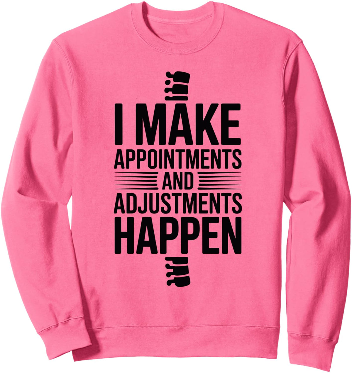 I Make Adjustments Happen Chiropractic Assistant Sweatshirt - Adult Unisex Bright Pink