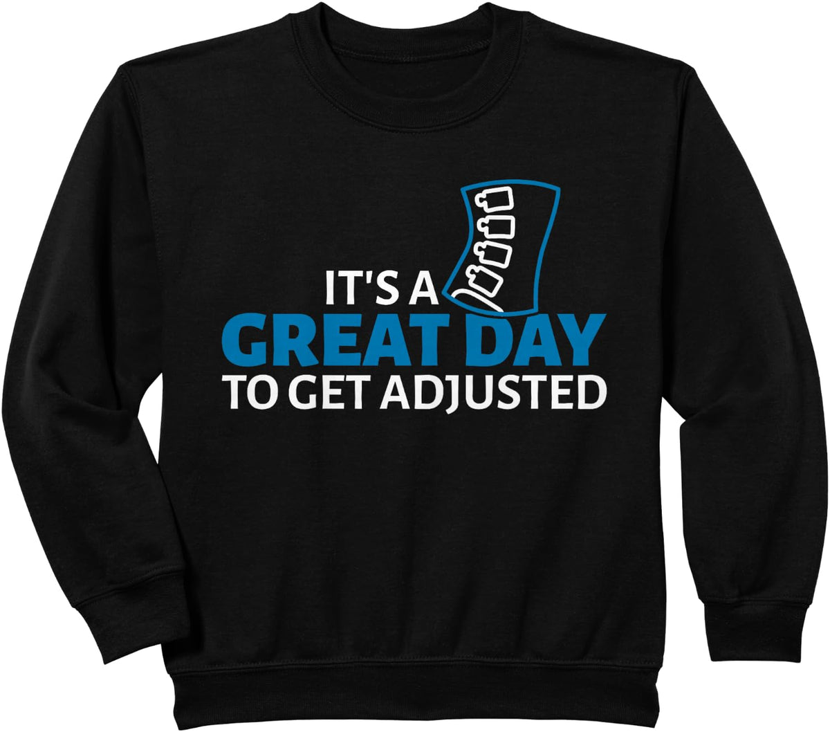 Great Day Get Adjusted Chiropractor Chiropractic Sweatshirt - Black