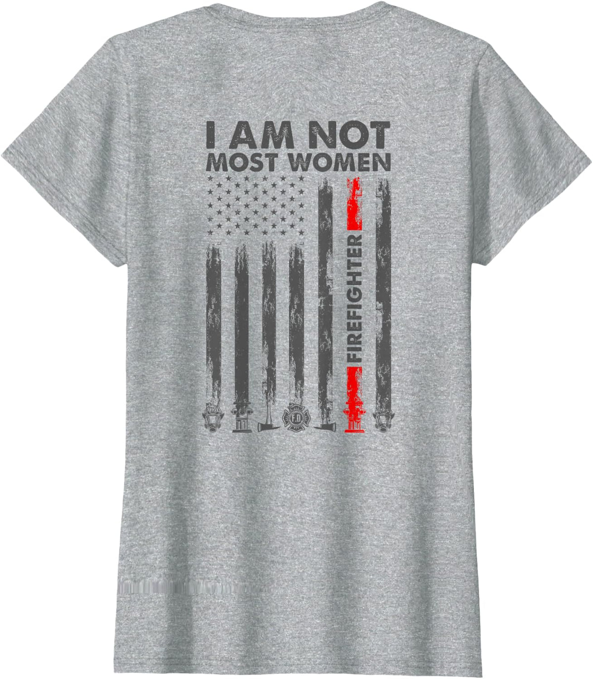 I Am Not Most Women Firefighter American Flag in Back T-Shirt - Heather Grey