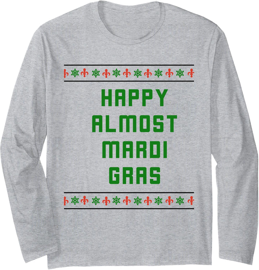 Christmas New Orleans T-Shirt "Happy Almost Mardi Gras" Long Sleeve T-Shirt - Adult Unisex Heather Grey