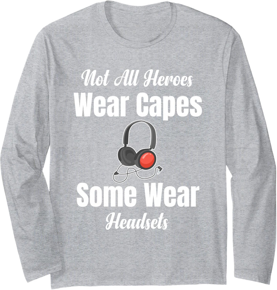 Not All Heroes Wear Capes Some Wear Headsets 911 Dispatch Long Sleeve T-Shirt - Adult Unisex Heather Grey