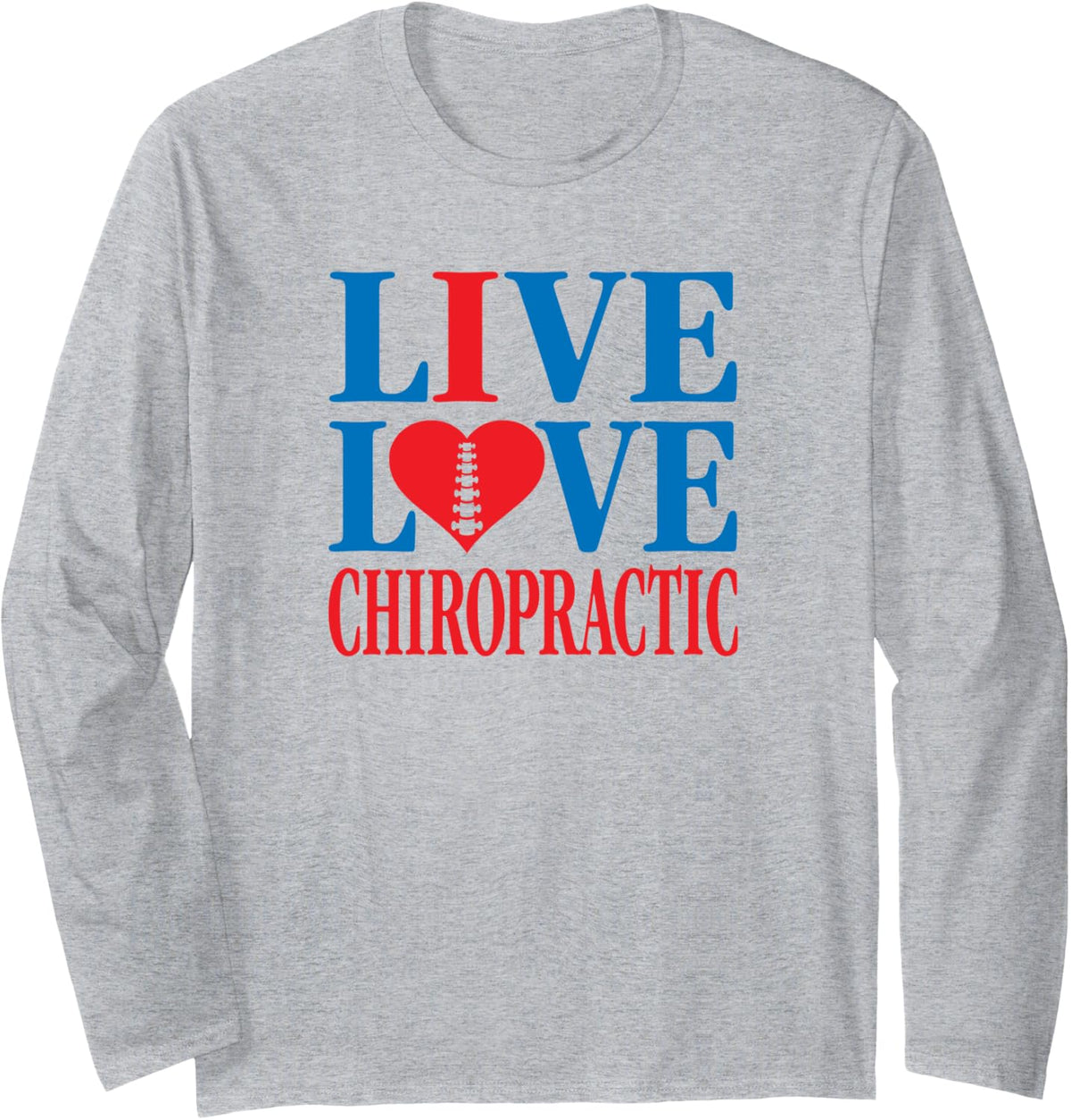 Chiropractor Quote - I Love Chiropractic Long Sleeve T-Shirt - Adult Unisex Heather Grey