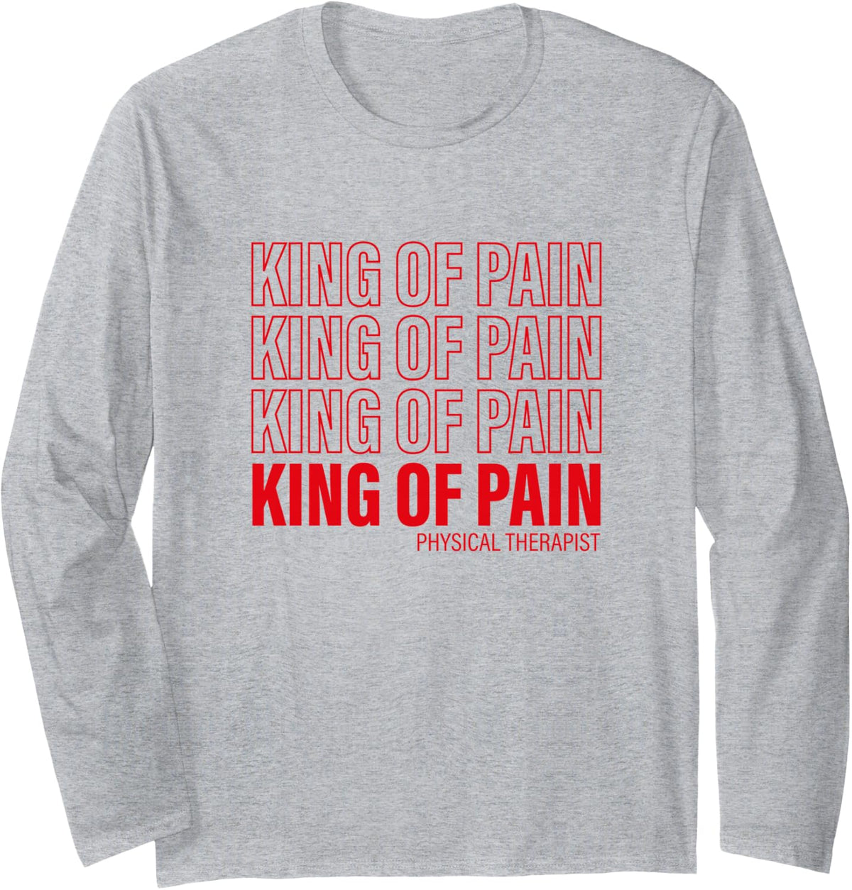 King Of Pain - PT Physical Therapist Long Sleeve T-Shirt - Adult Unisex Heather Grey