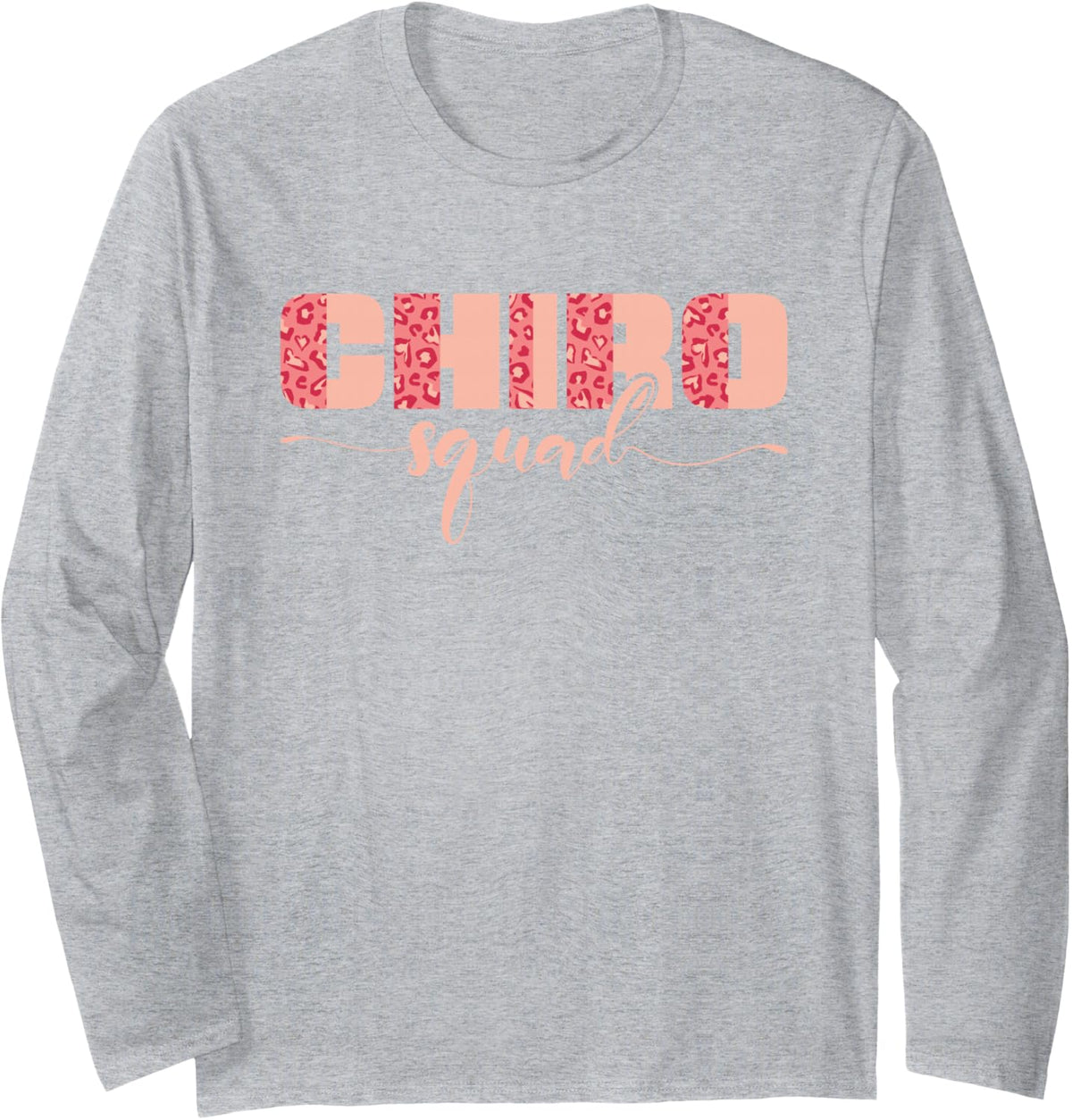 Chiropractor Chiro Crew Chiro Squad Long Sleeve T-Shirt - Adult Unisex Heather Grey