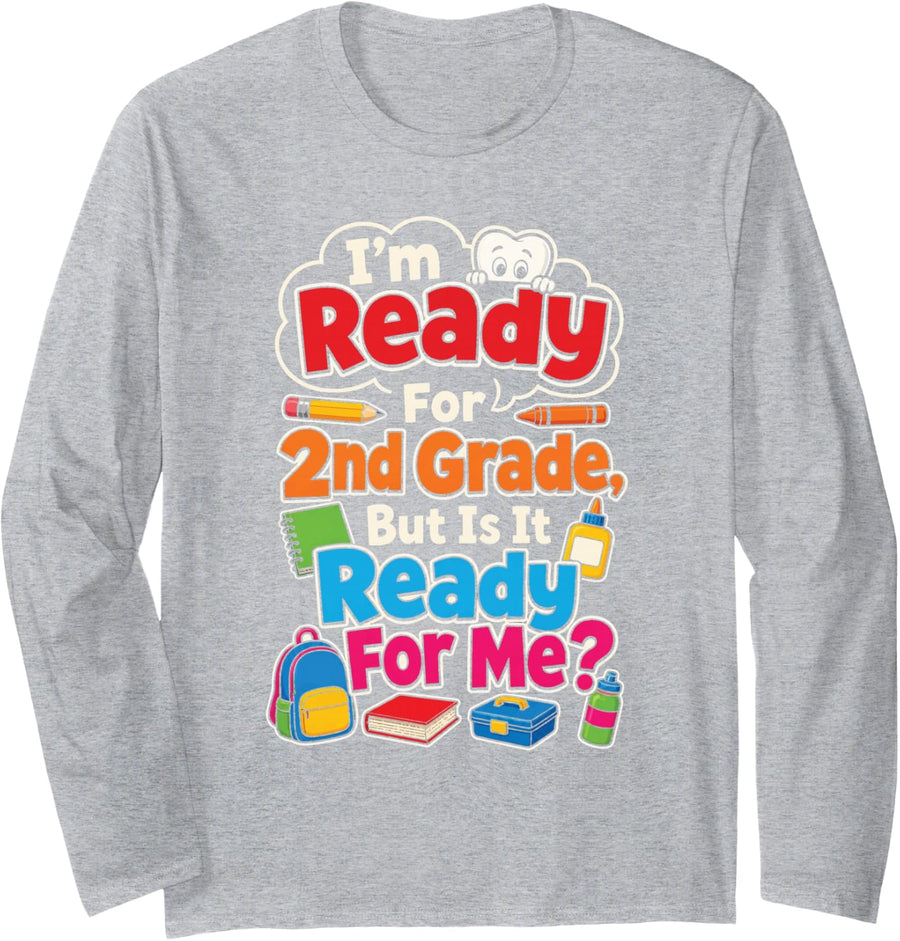 2nd Grade I'm Ready But is It Ready for Me First Day Long Sleeve T-Shirt - Adult Unisex Heather Grey