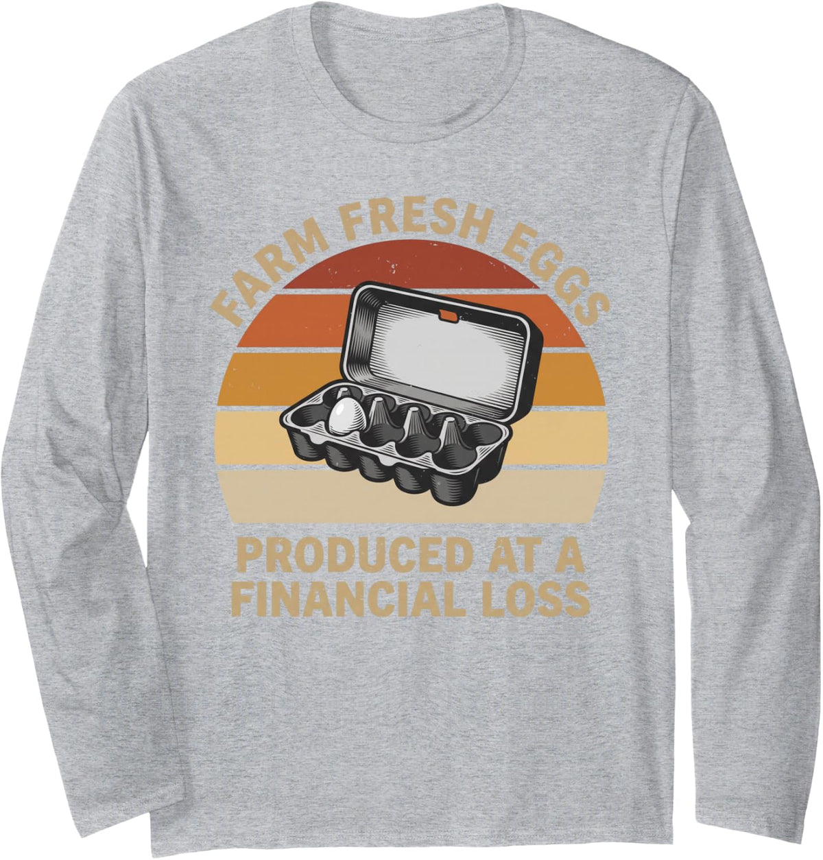 Farm Fresh Eggs Produced At A Financial Loss Backyard Farmer Long Sleeve T-Shirt - Adult Unisex Heather Grey
