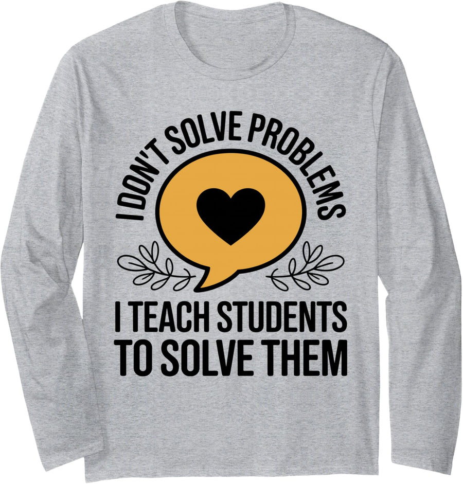 School Counselor I Don't Solve Problems I Teach Students Long Sleeve T-Shirt - Adult Unisex Heather Grey