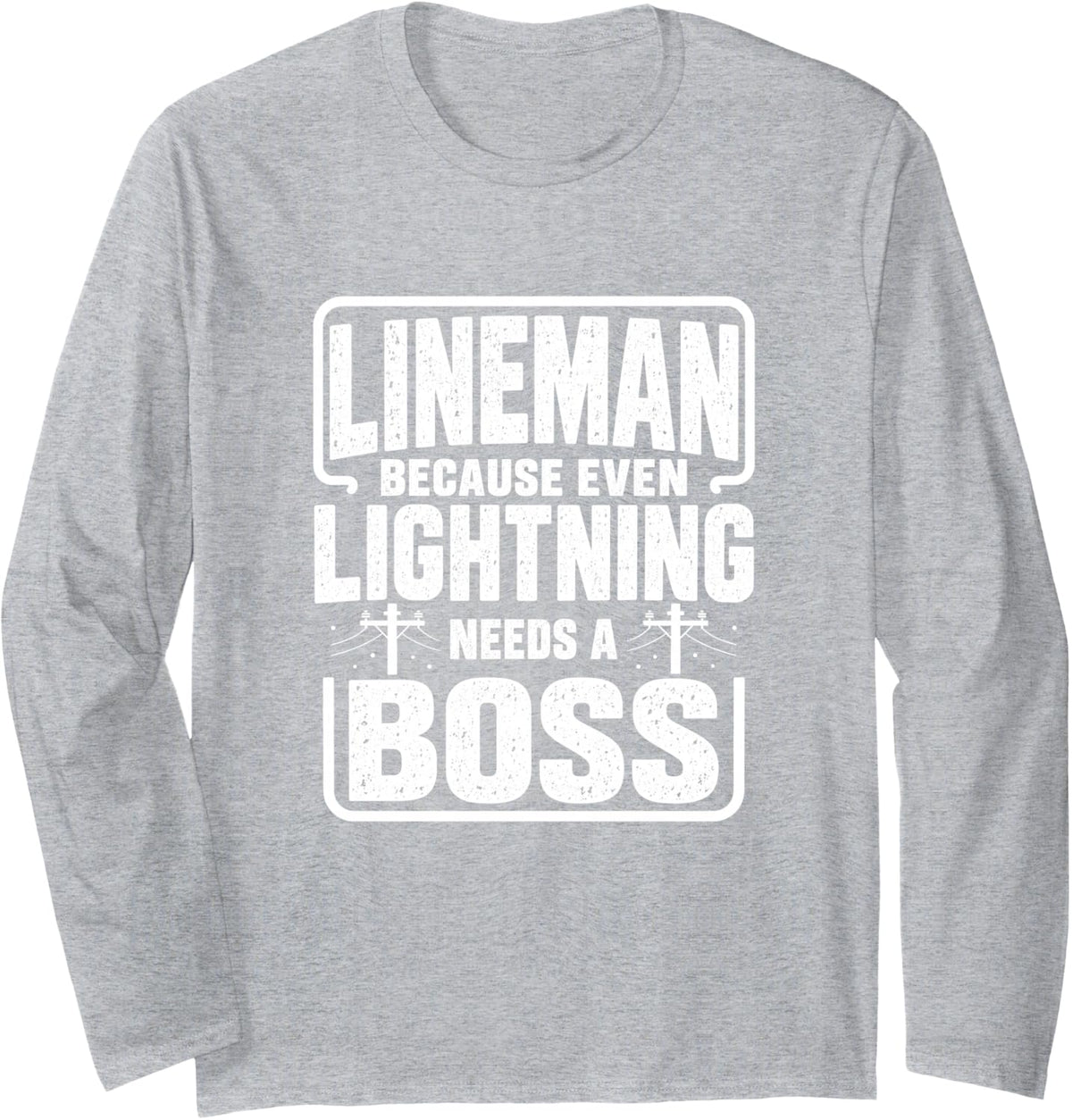 Lineman Lightning boss Utility Worker Electrician Humor Long Sleeve T-Shirt - Adult Unisex Heather Grey