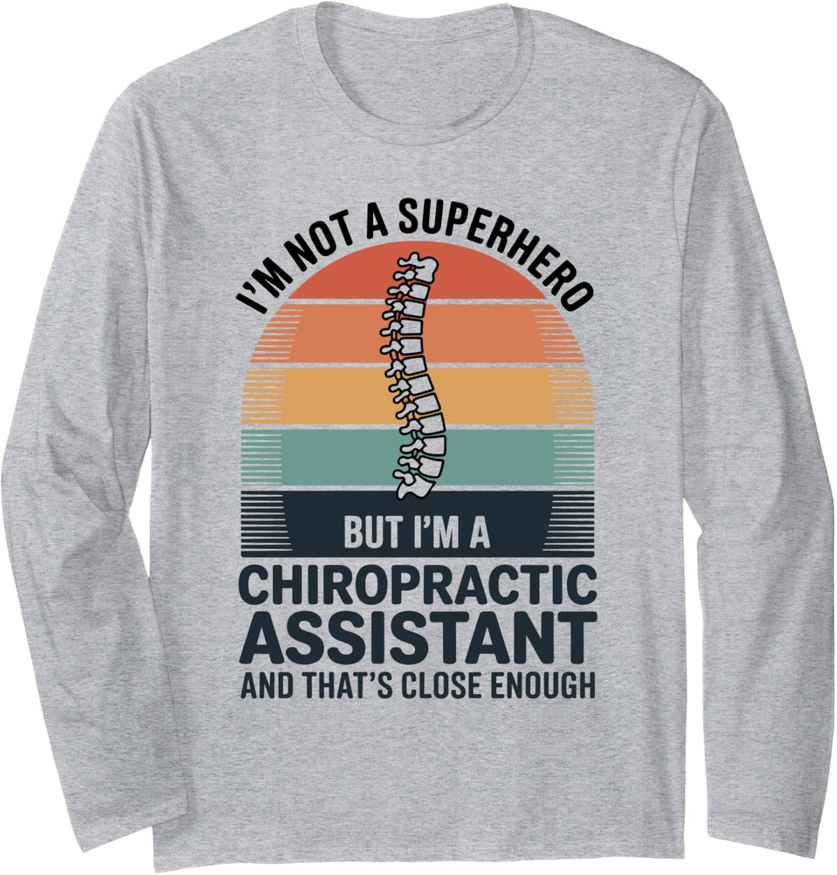 I'm Not A Superhero Funny Chiropractic Assistant Long Sleeve T-Shirt - Adult Unisex Heather Grey