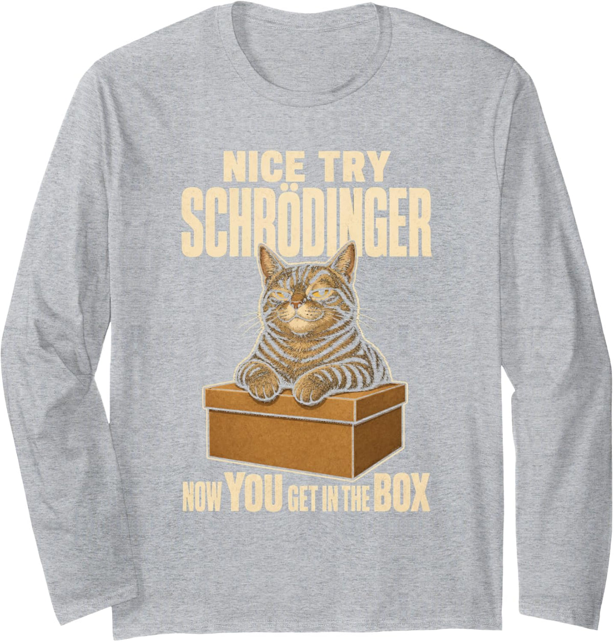 Physics Cat Nice Try Schrodinger Funny Science Teacher Joke Long Sleeve T-Shirt - Adult Unisex Heather Grey