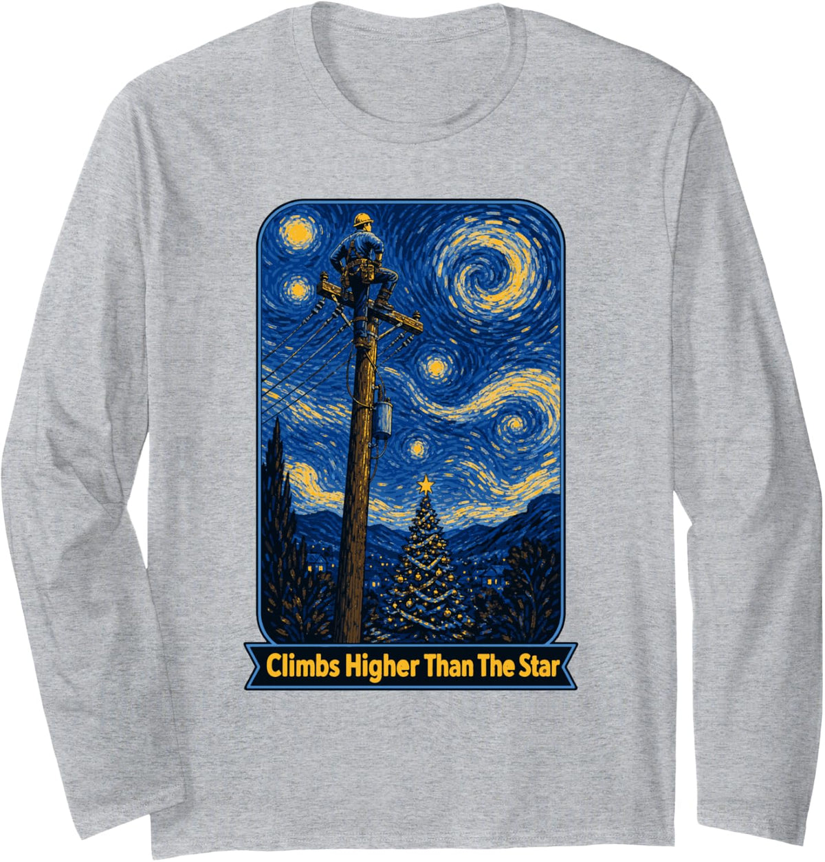 Lineman Climbs Higher Than The Star Christmas Night Long Sleeve T-Shirt - Adult Unisex Heather Grey