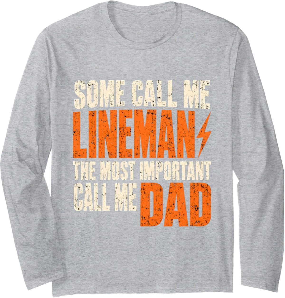 Some Call Me Lineman Most Important Call Me Dad Long Sleeve T-Shirt - Adult Unisex Heather Grey
