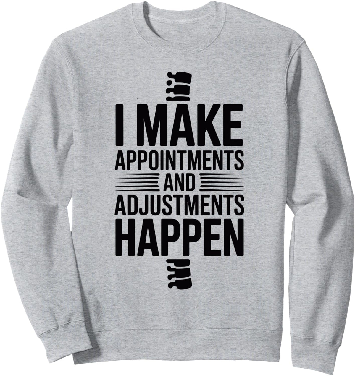 I Make Adjustments Happen Chiropractic Assistant Sweatshirt - Adult Unisex Heather Grey