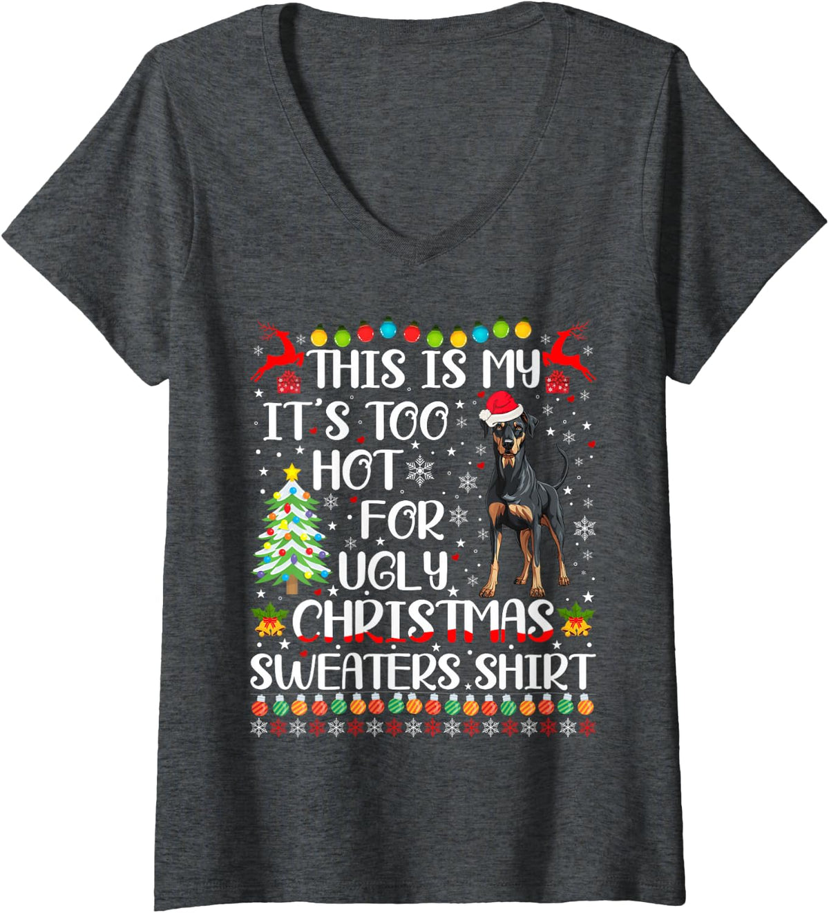 Women's It's Too Hot for Ugly Christmas Sweaters Doberman Pinscher V-Neck T-Shirt - Dark Heather Grey